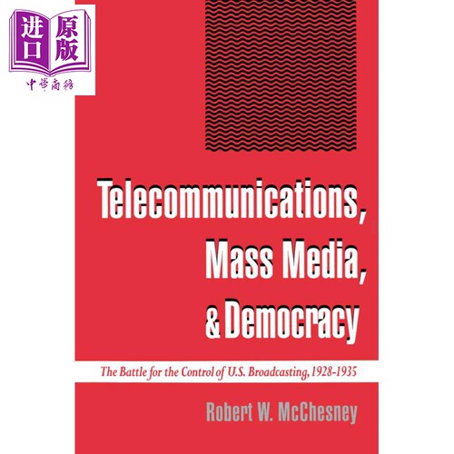 电信 大众传媒和民主 美国广播控制之战 Telecommunications Mass Media and Democracy 英文原版 Robert W McChesney【中商?
