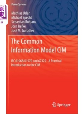 海外直订The Common Information Model CIM: Iec 61968/61970 and 62325 - A Practical Introd 公共信息模型CIM: