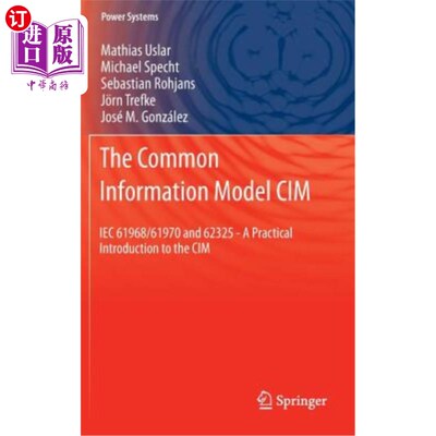 海外直订The Common Information Model CIM: Iec 61968/61970 and 62325 - A Practical Introd 公共信息模型CIM:
