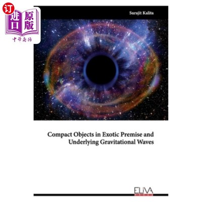 海外直订Compact Objects in Exotic Premise and Underlying Gravitational Waves 奇异前提下的致密天体与引力波