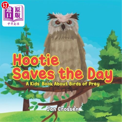 海外直订Hootie Saves the Day: A Kids' Book About Birds of Prey Hootie拯救了一天：一本关于猛禽的儿童书籍