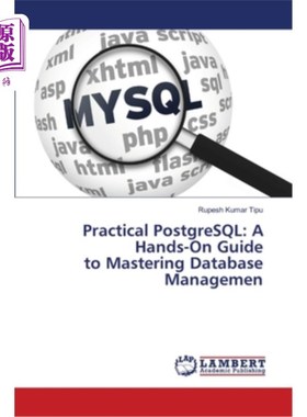 海外直订Practical PostgreSQL: A Hands-On Guide to Mastering Database Managemen 实用PostgreSQL：掌握数据库管理的实践
