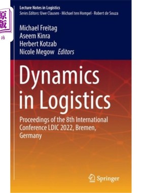 海外直订Dynamics in Logistics: Proceedings of the 8th International Conference LDIC 2022 物流动力学:第八届LDIC国际