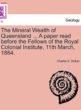 海外直订The Mineral Wealth of Queensland ... a Paper Read Before the Fellows of the Roya 昆士兰的矿产资源…1884年3