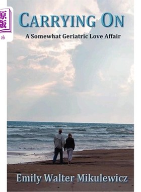 海外直订Carrying On: A Somewhat Geriatric Love Affair 《继续:有点老态龙钟的爱情