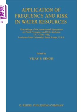 海外直订Application of Frequency and Risk in Water Resources: Proceedings of the Interna 水资源频率和风险的应用:洪