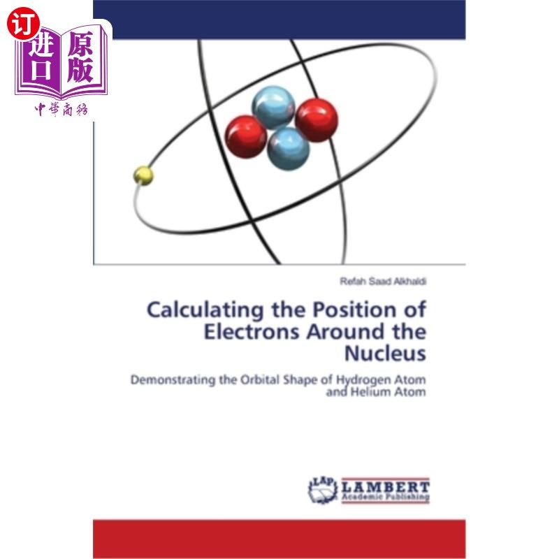 海外直订Calculating the Position of Electrons Around the Nucleus 计算原子核周围电子的位置