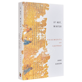 如果不是冬季 萨福残篇 英文原版 If Not Winter Fragments Of Sappho Anne Carson【中商原版】