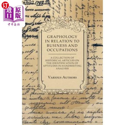 海外直订Graphology in Relation to Business and Occupations - A Collection of Historical  与商业和职业有关的笔迹学-
