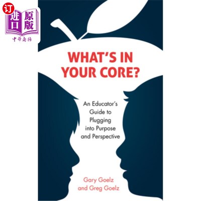 海外直订What's in Your Core?: An Educator's Guide to Plugging Into Purpose and Perspecti 你的核心是什么?:一个教育家的
