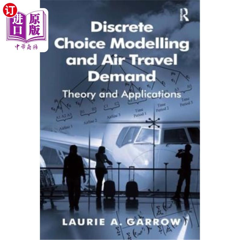 海外直订Discrete Choice Modelling and Air Travel Demand: Theory and Applications 离散选择模型与航空旅行需求:理论与