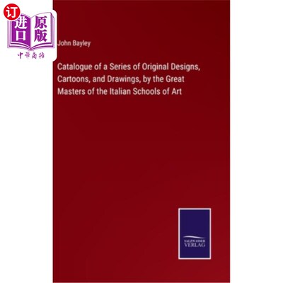 海外直订Catalogue of a Series of Original Designs, Cartoons, and Drawings, by the Great  一系列的原创设计，卡通和绘