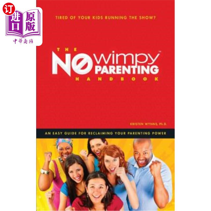海外直订The No Wimpy Parenting Handbook: An Easy Guide For Reclaiming Your Parenting Pow