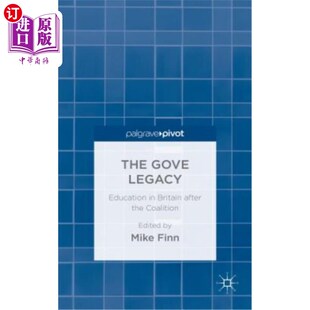 海外直订The Gove Legacy: Education in Britain After the Coalition 《戈夫的遗产:联合政府后的英国教育