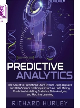 海外直订Predictive Analytics: The Secret to Predicting Future Events Using Big Data and  预测分析:使用大数据和数据