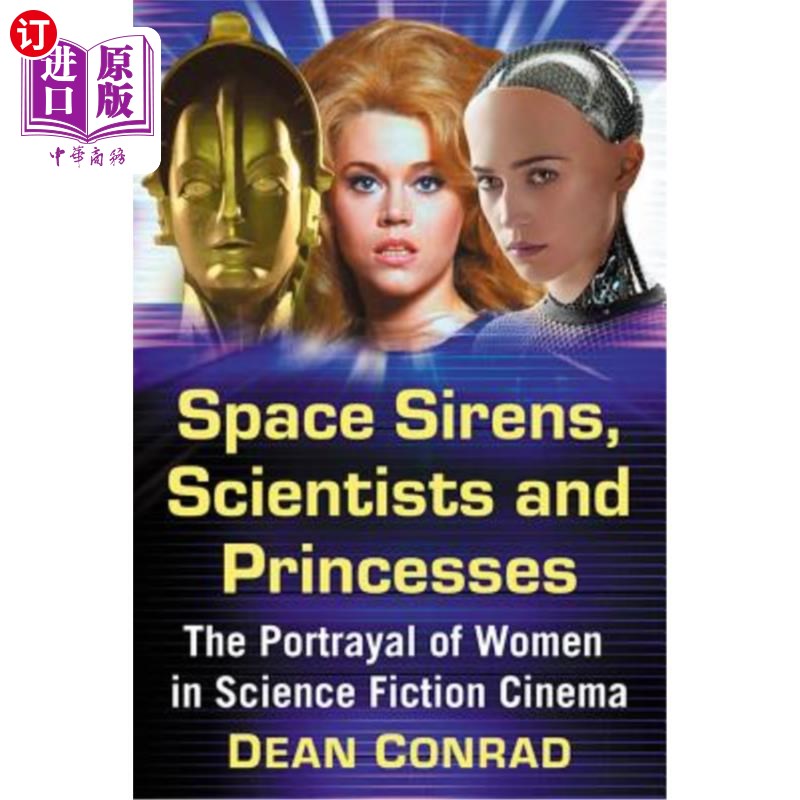 海外直订Space Sirens, Scientists and Princesses: The Portrayal of Women in Science Ficti 太空海妖，科学家和公主:科