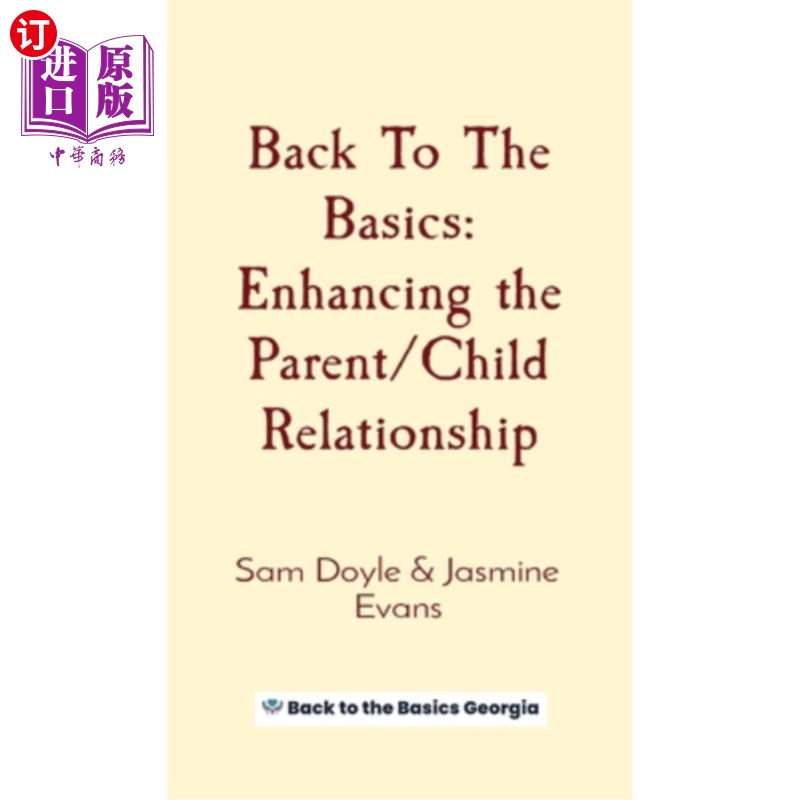 海外直订Back To The Basics: Enhancing the Parent/Child Relationship 回到基础:加强父母/孩子的关系