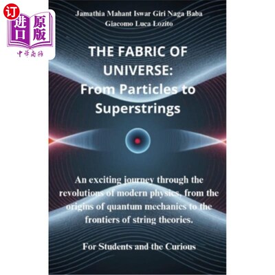 海外直订The Fabric of the Universe: From Particles to Superstrings: An exciting journey  宇宙的结构：从粒子到超弦：