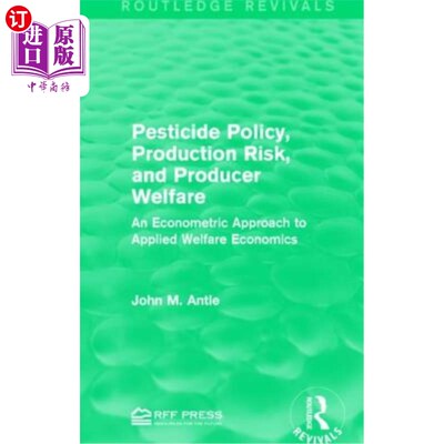 海外直订Pesticide Policy, Production Risk, and Producer Welfare: An Econometric Approach 农药政策、生产风险和生产者