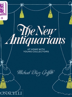 The New Antiquarians: At Home with Young Collectors 进口艺术 新古董商：与年轻收藏家在家中【中商原版】
