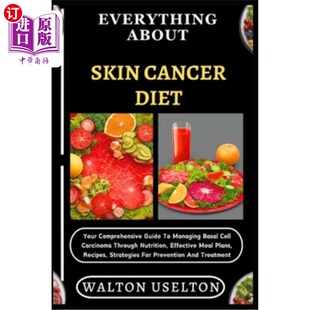 Cancer 一 关于皮肤癌饮食 about Skin Managing Your Diet 海外直订医药图书Everything Comprehensive Basal Guide