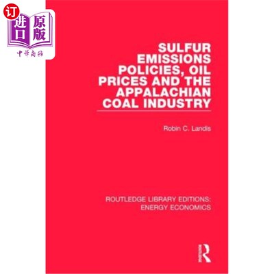 海外直订Sulfur Emissions Policies, Oil Prices and the Appalachian Coal Industry 硫排放政策，石油价格和阿巴拉契亚煤