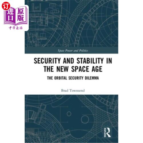 海外直订Security and Stability in the New Space Age: The Orbital Security Dilemma 新太空时代的安全与稳定:轨道安全困