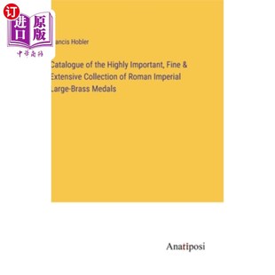 海外直订Catalogue of the Highly Important, Fine & Extensive Collection of Roman Imperial 高度重要，精细和广泛的收藏