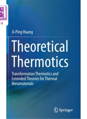 海外直订Theoretical Thermotics: Transformation Thermotics and Extended Theories for Ther 理论热学：相变热学和热超材料的