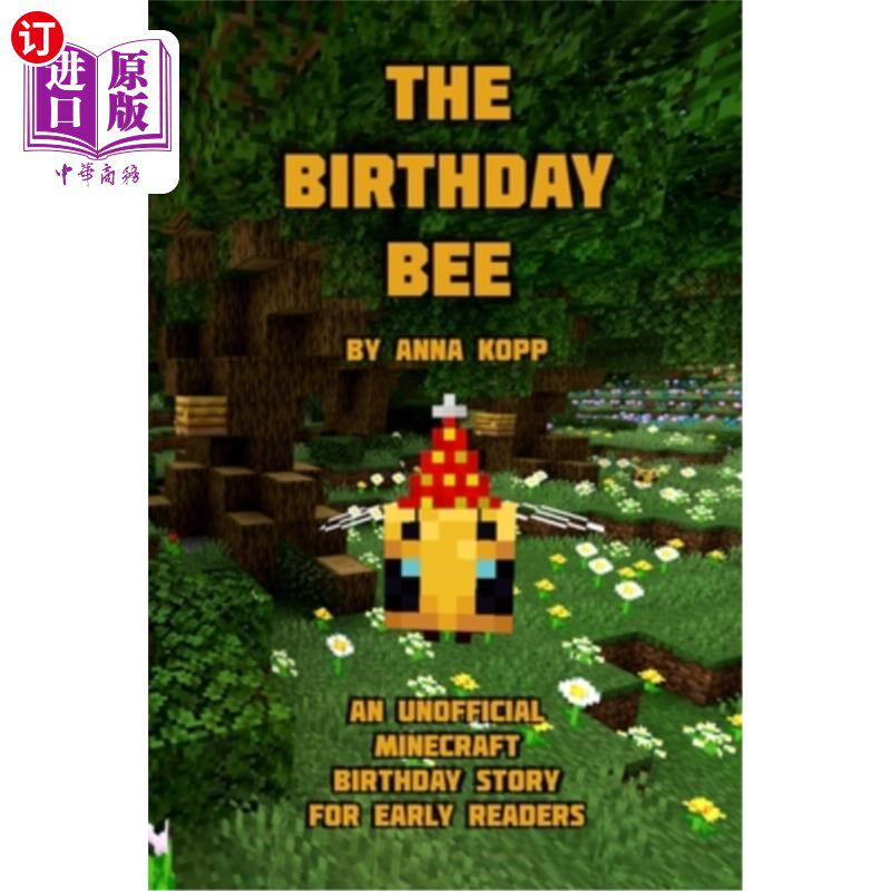 海外直订The Birthday Bee: An Unofficial Minecraft Birthday Story for Early Readers 生日蜜蜂：早期读者的非正式Minecr