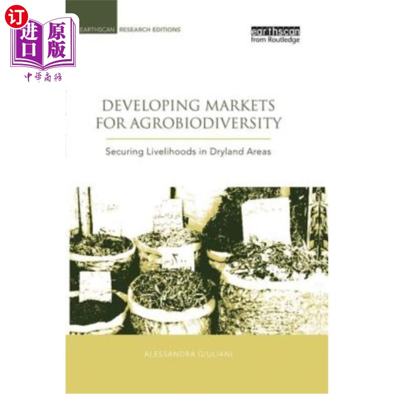 海外直订Developing Markets for Agrobiodiversity: Securing Livelihoods in Dryland Areas 发展农业生物多样性市场:确保
