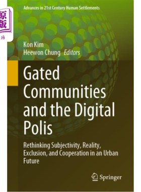 海外直订Gated Communities and the Digital Polis: Rethinking Subjectivity, Reality, Exclu 封闭社区与数字城邦:重新思
