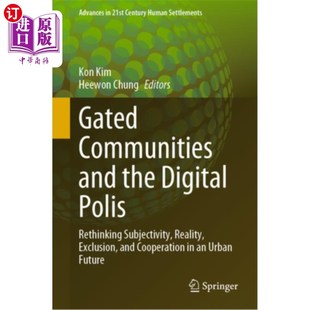 海外直订Gated Communities and the Digital Polis: Rethinking Subjectivity, Reality, Exclu 封闭社区与数字城邦:重新思