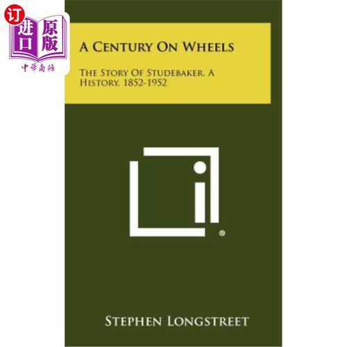 海外直订A Century on Wheels: The Story of Studebaker, a History, 1852-1952 车轮上的一个世纪：史徒贝克的故事，历史，