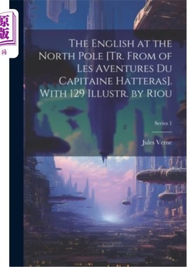 海外直订The English at the North Pole [Tr. From of Les Aventures Du Capitaine Hatteras]. 北极的英国人[源自《哈特拉