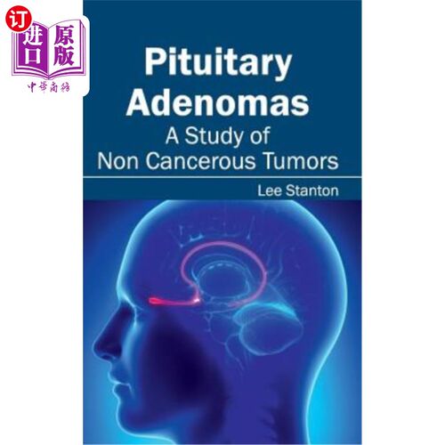 海外直订医药图书Pituitary Adenomas: A Study of Non Cancerous Tumors 垂体腺瘤：非癌性肿瘤的研究