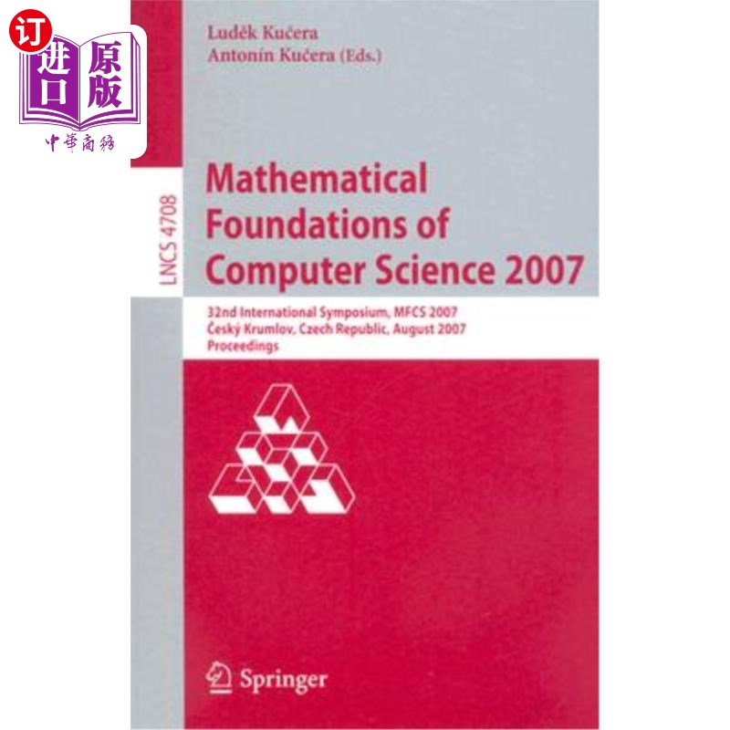 海外直订Mathematical Foundations of Computer Science 2007: 32nd International Symposium, 计算机科学的数学基础2007: