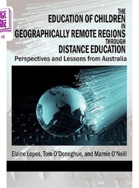 海外直订The Education of Children in Geographically Remote Regions Through Distance Educ 通过远程教育对偏远地区儿童