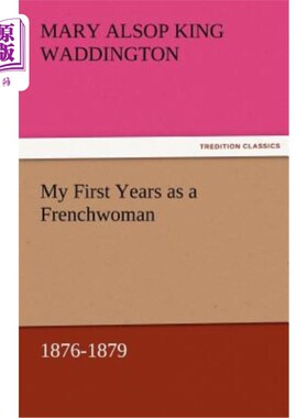 海外直订My First Years as a Frenchwoman, 1876-1879 1876-1879年，我刚成为法国女人的时候