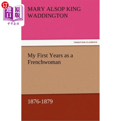 海外直订My First Years as a Frenchwoman, 1876-1879 1876-1879年，我刚成为法国女人的时候