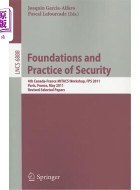 海外直订Foundations and Practice of Security: 4th Canada-France MITACS Workshop, FPS 201 安全基础与实践：第四届加拿
