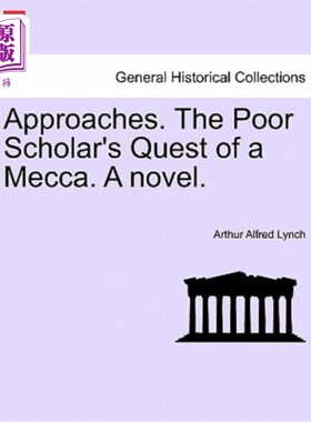 海外直订Approaches. the Poor Scholar's Quest of a Mecca. a Novel. 方法。可怜的学者对麦加的追求。一本小说。