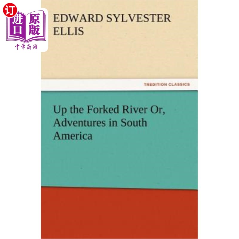 海外直订Up the Forked River Or, Adventures in South America 在分叉的河流上，或者在南美洲冒险