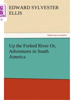 海外直订Up the Forked River Or, Adventures in South America 在分叉的河流上，或者在南美洲冒险