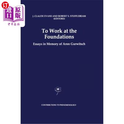 海外直订To Work at the Foundations: Essays in Memory of Aron Gurwitsch 在基金会工作:纪念阿隆·格威奇的散文