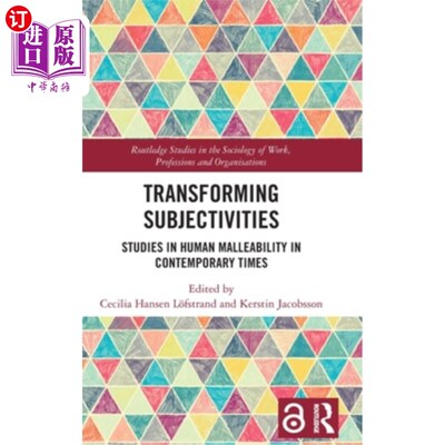 海外直订Transforming Subjectivities: Studies in Human Malleability in Contemporary Times 转变的主体性:当代人的可塑