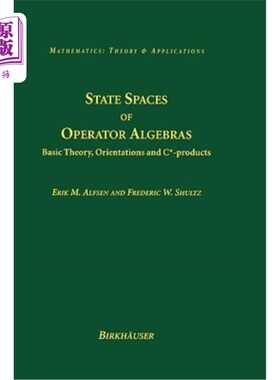 海外直订State Spaces of Operator Algebras: Basic Theory, Orientations, and C*-Products 算子代数的状态空间：基本理论、