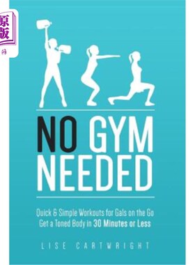 海外直订医药图书No Gym Needed - Quick & Simple Workouts for Gals on the Go: Get a Toned Body in  无需健身房-为外出