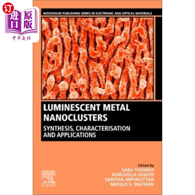 海外直订Luminescent Metal Nanoclusters: Synthesis, Characterization, and Applications 发光金属纳米团簇:合成、表征与