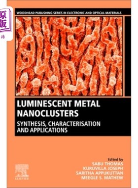 海外直订Luminescent Metal Nanoclusters: Synthesis, Characterization, and Applications 发光金属纳米团簇:合成、表征与